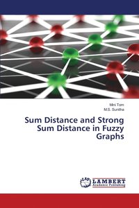 bokomslag Sum Distance and Strong Sum Distance in Fuzzy Graphs