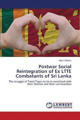 Postwar Social Reintegration of Ex LTTE Combatants of Sri Lanka 1