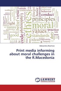 bokomslag Print media informing about moral challenges in the R.Macedonia