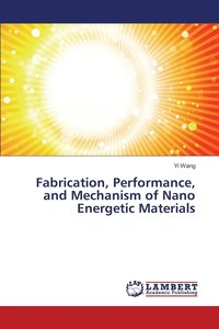 bokomslag Fabrication, Performance, and Mechanism of Nano Energetic Materials