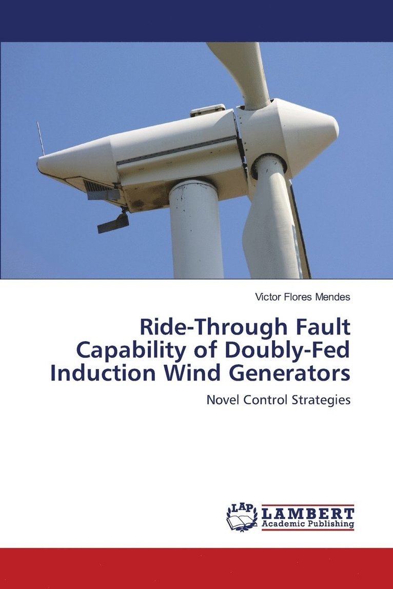 Ride-Through Fault Capability of Doubly-Fed Induction Wind Generators 1