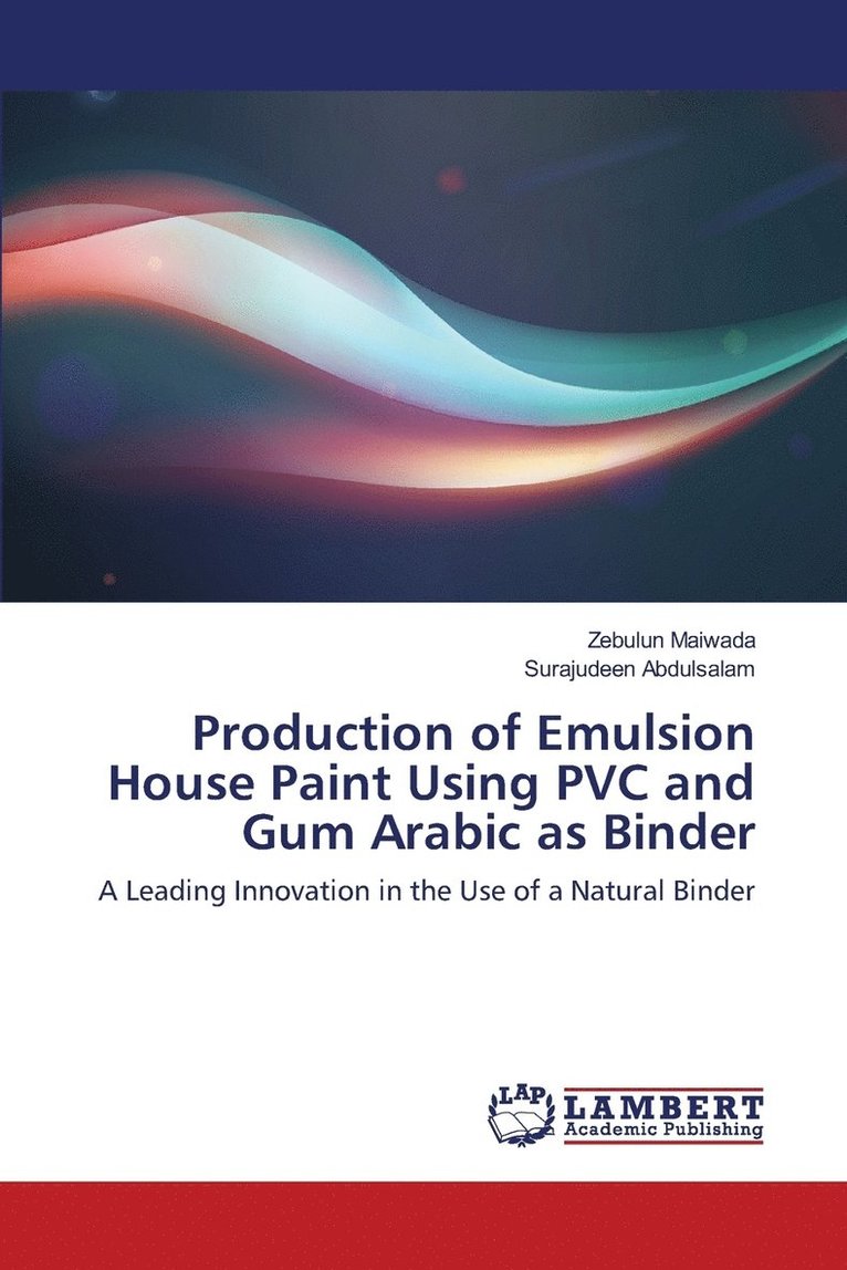 Production of Emulsion House Paint Using PVC and Gum Arabic as Binder 1