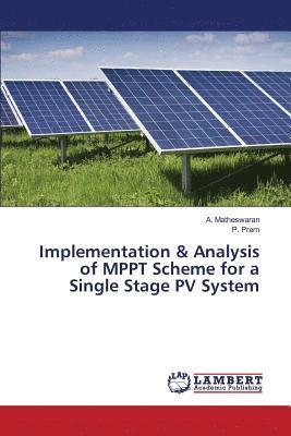 Implementation & Analysis of MPPT Scheme for a Single Stage PV System 1