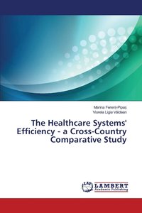 bokomslag The Healthcare Systems' Efficiency - a Cross-Country Comparative Study