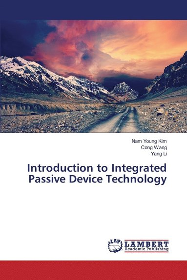 Kim Nam Young, Wang Cong, Li Yang - Introduction to Integrated Passive Device Technology, Häftad