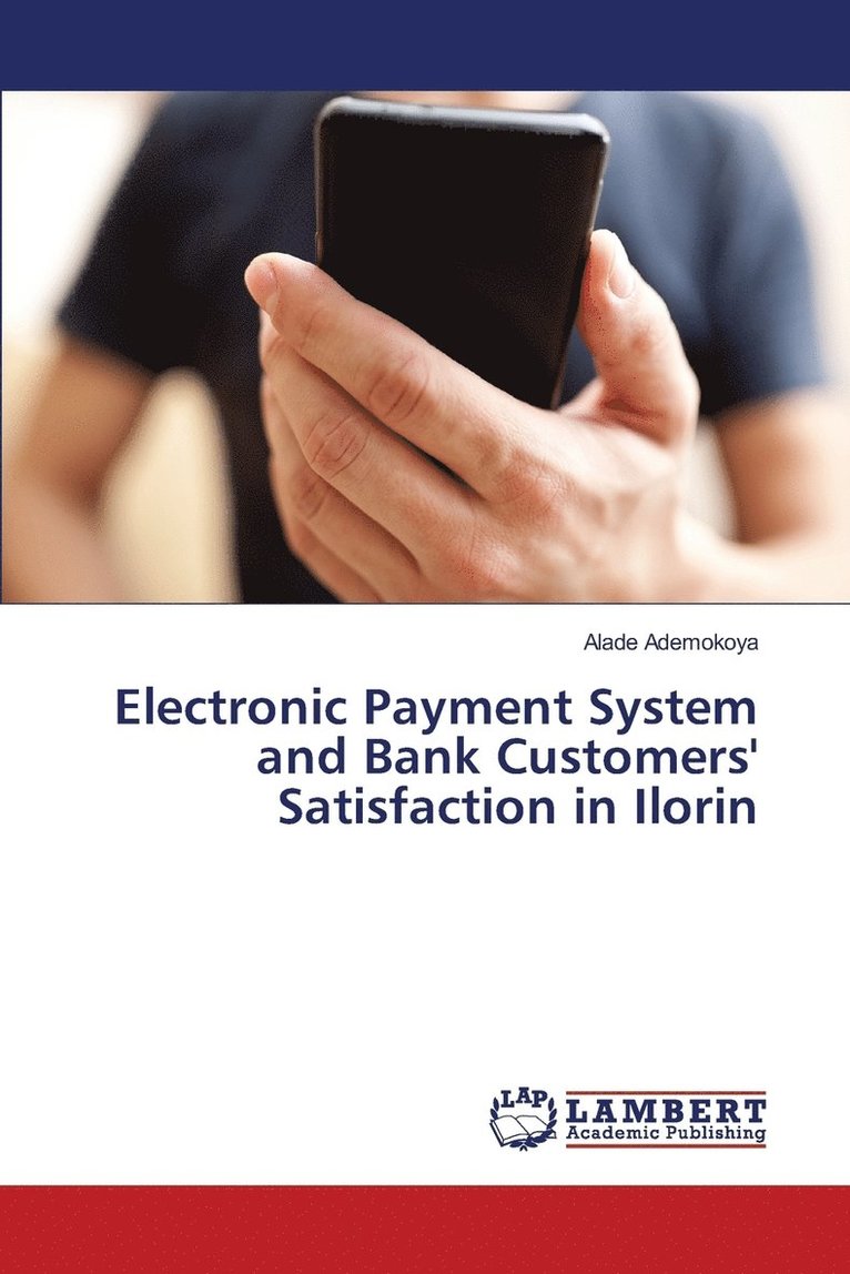 Electronic Payment System and Bank Customers' Satisfaction in Ilorin 1