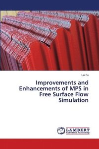 bokomslag Improvements and Enhancements of MPS in Free Surface Flow Simulation