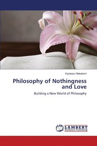 bokomslag Philosophy of Nothingness and Love