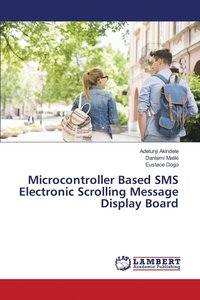 bokomslag Microcontroller Based SMS Electronic Scrolling Message Display Board