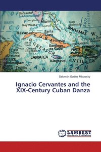 bokomslag Ignacio Cervantes and the XIX-Century Cuban Danza