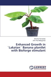 bokomslag Enhanced Growth in Lakatan Banana plantlet with Bioforge stimulant