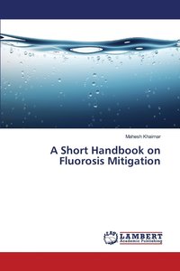 bokomslag A Short Handbook on Fluorosis Mitigation