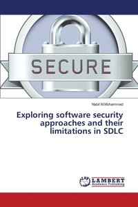 bokomslag Exploring software security approaches and their limitations in SDLC