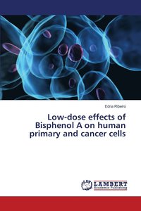 bokomslag Low-dose effects of Bisphenol A on human primary and cancer cells