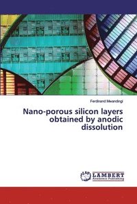 bokomslag Nano-porous silicon layers obtained by anodic dissolution
