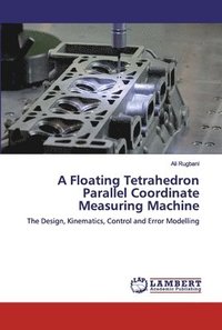bokomslag A Floating Tetrahedron Parallel Coordinate Measuring Machine