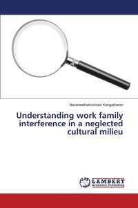 bokomslag Understanding work family interference in a neglected cultural milieu