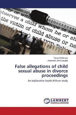 Robinson Tanya, John-Langba Johannes, Tanya Robinson, Johannes John-Langba - False allegations of child sexual abuse in divorce proceedings, Häftad