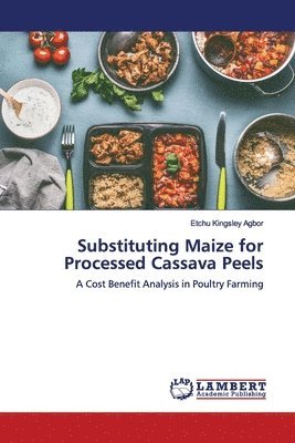 Substituting Maize for Processed Cassava Peels 1