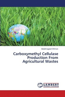 Carboxymethyl Cellulase Production From Agricultural Wastes 1