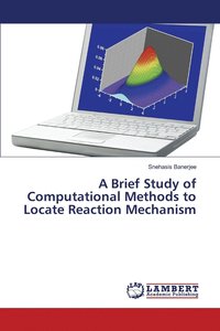 bokomslag A Brief Study of Computational Methods to Locate Reaction Mechanism
