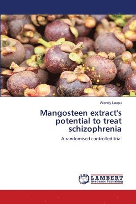 bokomslag Mangosteen extract's potential to treat schizophrenia