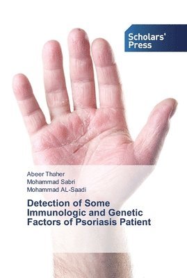 Abeer Thaher, Mohammad Sabri, Mohammad Al-Saadi - Detection of Some Immunologic and Genetic Factors of Psoriasis Patient, Häftad