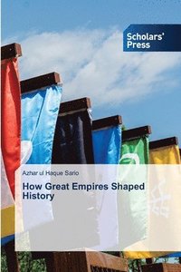 bokomslag How Great Empires Shaped History