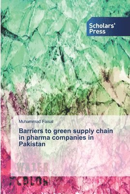 Barriers to green supply chain in pharma companies in Pakistan 1