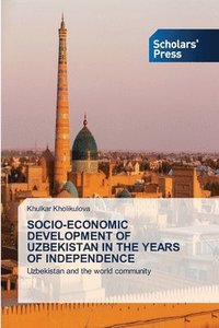 bokomslag Socio-Economic Development of Uzbekistan in the Years of Independence