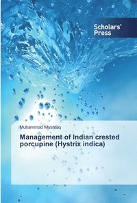 bokomslag Management of Indian crested porcupine (Hystrix indica)