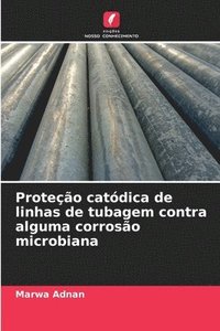 bokomslag Proteção catódica de linhas de tubagem contra alguma corrosão microbiana