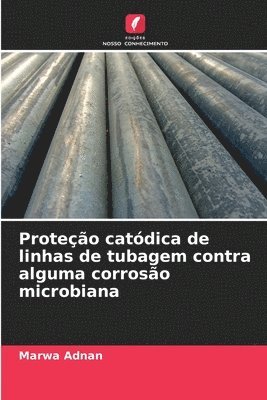 bokomslag Proteção catódica de linhas de tubagem contra alguma corrosão microbiana