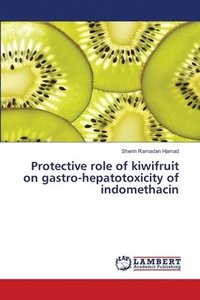 bokomslag Protective role of kiwifruit on gastro-hepatotoxicity of indomethacin