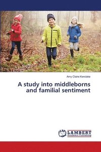bokomslag A study into middleborns and familial sentiment