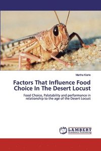 bokomslag Factors That Influence Food Choice In The Desert Locust