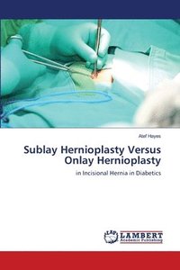 bokomslag Sublay Hernioplasty Versus Onlay Hernioplasty