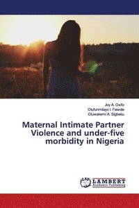bokomslag Maternal Intimate Partner Violence and under-five morbidity in Nigeria
