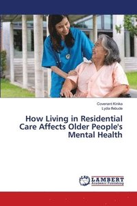 bokomslag How Living in Residential Care Affects Older People's Mental Health