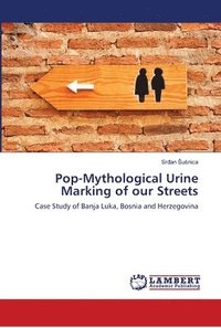 bokomslag Pop-Mythological Urine Marking of our Streets