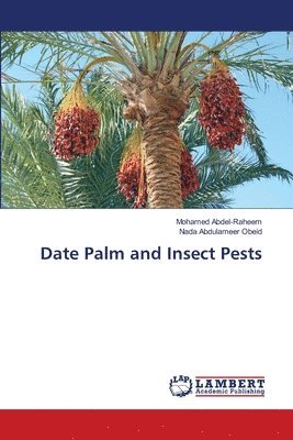Mohamed Abdel-Raheem, Nada Abdulameer Obeid - Date Palm and Insect Pests, Häftad
