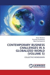 bokomslag Contemporary Business Challenges in a Globalized World (Volume 5)