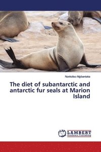 bokomslag The diet of subantarctic and antarctic fur seals at Marion Island