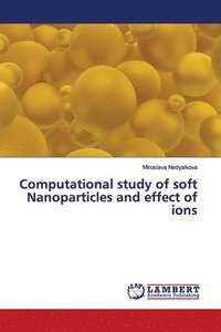 bokomslag Computational study of soft Nanoparticles and effect of ions