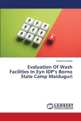 bokomslag Evaluation Of Wash Facilities In Eyn IDP's Borno State Camp Maiduguri