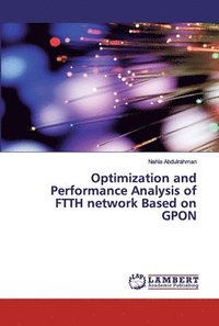 bokomslag Optimization and Performance Analysis of FTTH network Based on GPON