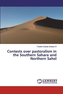 Contests over pastoralism in the Southern Sahara and Northern Sahel 1