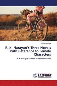 bokomslag R. K. Narayan's Three Novels with Reference to Female Characters