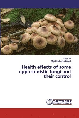 Health effects of some opportunistic fungi and their control 1