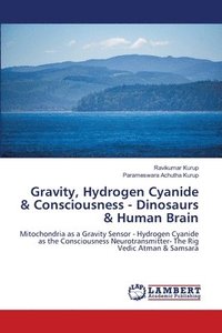 bokomslag Gravity, Hydrogen Cyanide & Consciousness - Dinosaurs & Human Brain